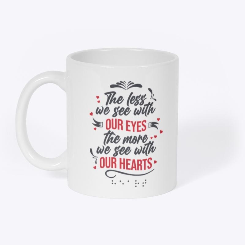 The Less We See With Our Eyes T-Shirt