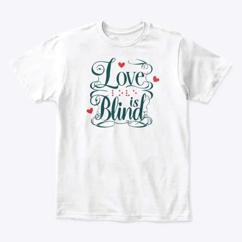 Love is Blind T-Shirt