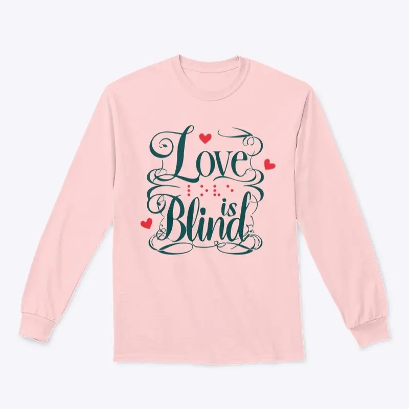 Love is Blind T-Shirt