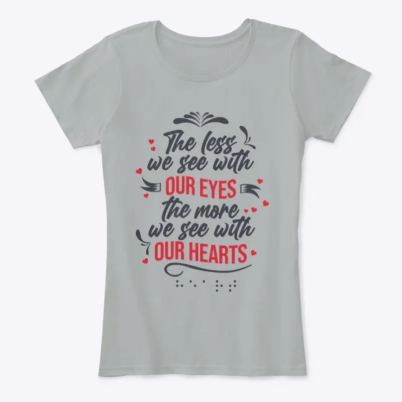 The Less We See With Our Eyes T-Shirt