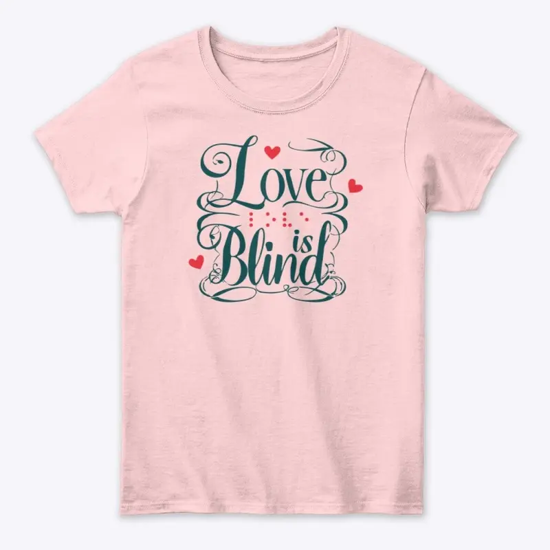 Love is Blind T-Shirt