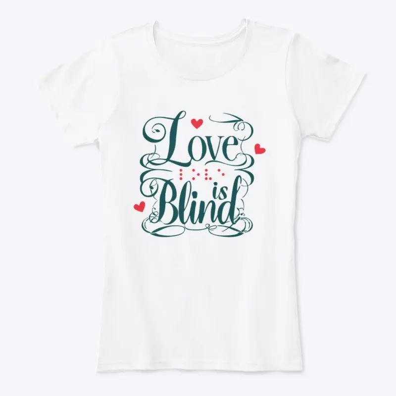 Love is Blind T-Shirt