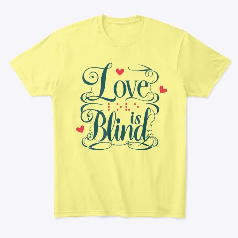 Love is Blind T-Shirt