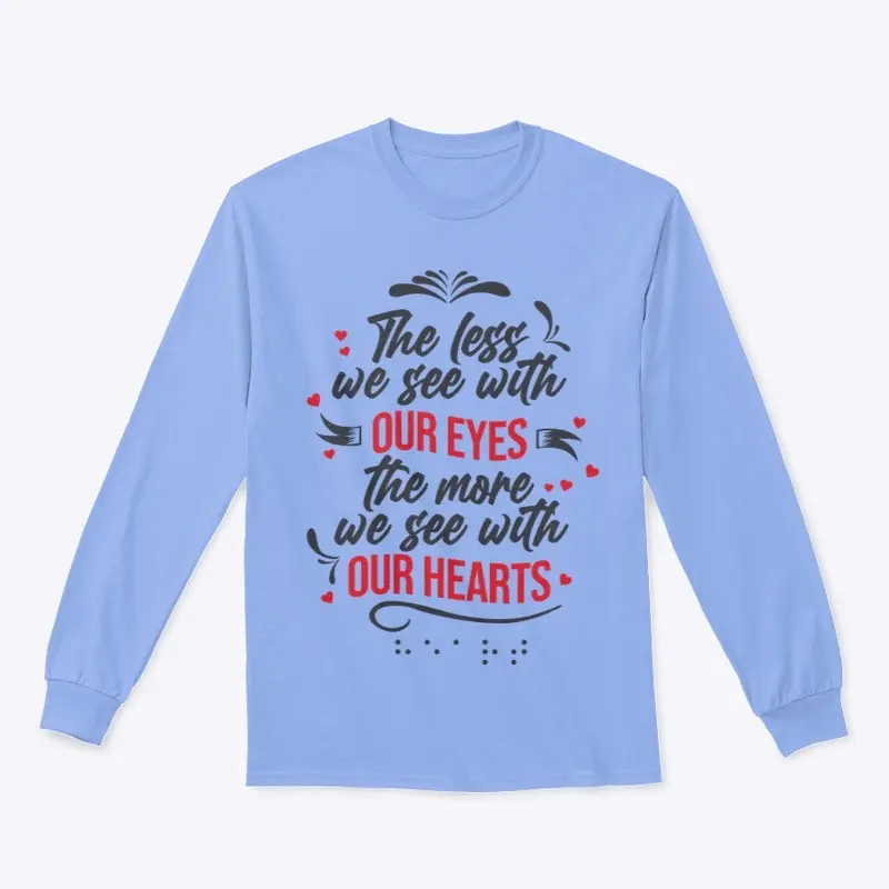 The Less We See With Our Eyes T-Shirt